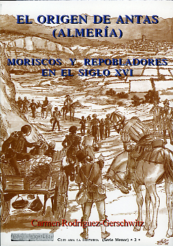 EL ORIGEN DE ANTAS (ALMERÍA). MORISCOS Y REPOBLADORES EN EL SIGLO XVI