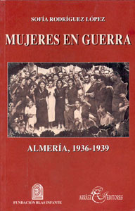 MUJERES EN GUERRA. ALMERÍA, 1936-1939