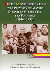 MUJERES GITANAS REPRESALIADAS EN LA PROVINCIA DE GRANADA DURANTE LA GUERRA CIVIL Y LA POSGUERRA (1936-1950)
