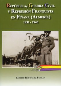 REPÚBLICA, GUERRA CIVIL Y REPRESIÓN FRANQUISTA EN FIÑANA (ALMERÍA) 1931-1945