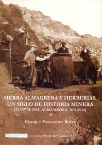 SIERRA ALMAGRERA Y HERRERÍAS: UN SIGLO DE HISTORIA MINERA