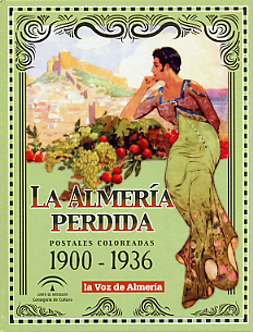 LA ALMERÍA PERDIDA - POSTALES COLOREADAS 1900-1936